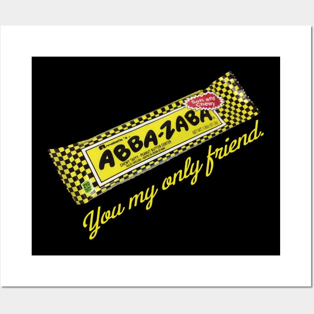 Abba Zaba You My Only Friend Wall Art by karutees